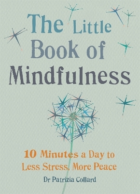 The Little Book of Mindfulness - Dr Patrizia Collard