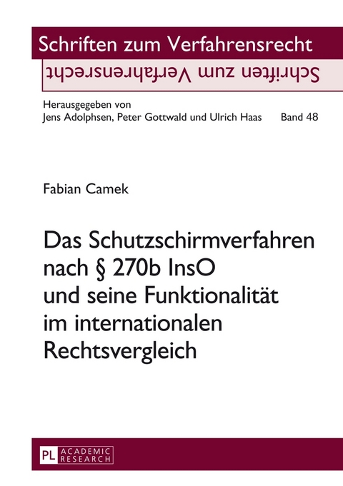 Das Schutzschirmverfahren nach &sect; 270b InsO und seine Funktionalit&auml;t im internationalen Rechtsvergleich - Fabian Camek