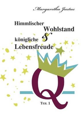 Himmlischer Wohlstand und k&ouml;nigliche Lebensfreude - Margaretha Justus