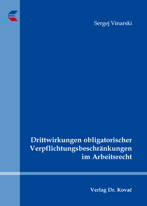 Drittwirkungen obligatorischer Verpflichtungsbeschr&auml;nkungen im Arbeitsrecht - Sergej Vinarski