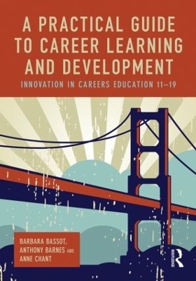 A Practical Guide to Career Learning and Development - Barbara Bassot, Anthony Barnes, Anne Chant