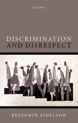 Discrimination and Disrespect -  Benjamin Eidelson