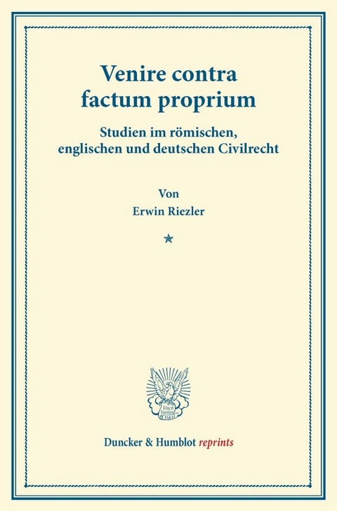 Venire contra factum proprium. - Erwin Riezler