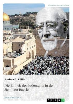 Die Einheit des Judentums in der Sicht Leo Baecks - Andrea G. R&Atilde;&para;llin