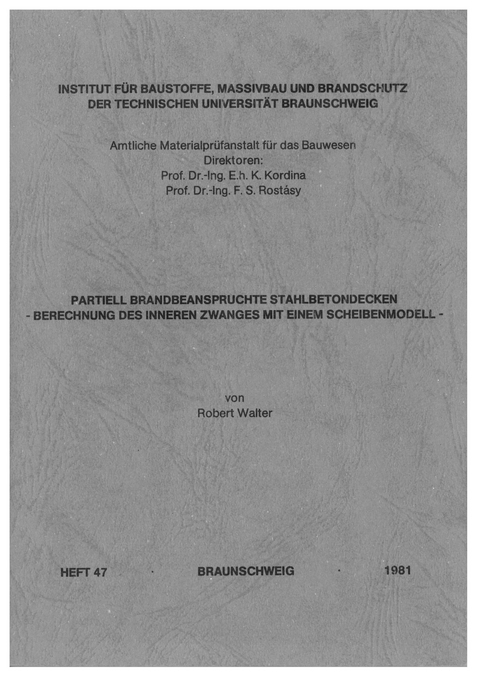 Partiell brandbeanspruchte Stahlbetondecken - Berechnung des inneren Zwanges mit einem Scheibenmodell - Robert Walter