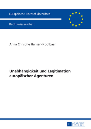Unabhaengigkeit und Legitimation europaeischer Agenturen