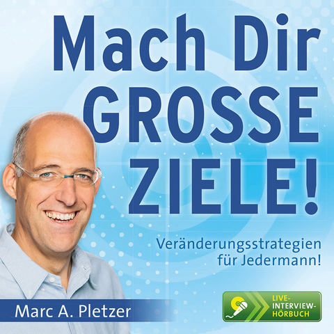 Mach Dir GROSSE ZIELE! - Marc A. Pletzer