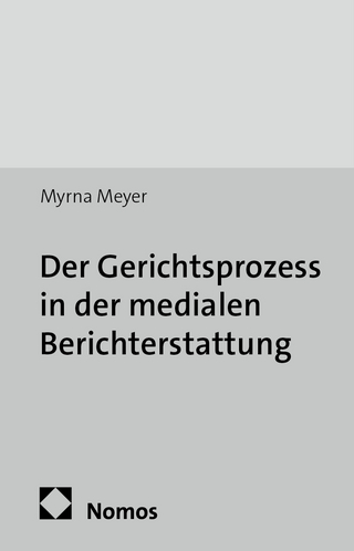 Der Gerichtsprozess in der medialen Berichterstattung