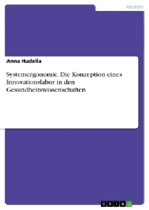 Systemergonomie. Die Konzeption eines Innovationslabor in den Gesundheitswissenschaften - Anna Hudalla