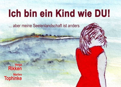 Ich bin ein Kind wie DU! - Helga Rikken, Marlies Tophinke