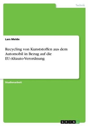 Recycling von Kunststoffen aus dem Automobil in Bezug auf die EU-Altauto-Verordnung