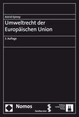 Umweltrecht der Europ&auml;ischen Union - Astrid Epiney