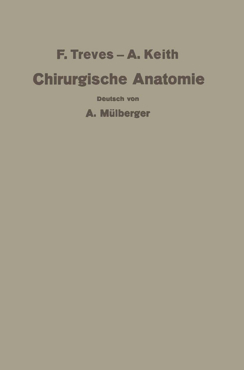 Treves-Keith Chirurgische Anatomie - Keith Treves, A. M&uuml;lberger, E. Payr, O. Kleinschmidt, C. H&ouml;rhammer