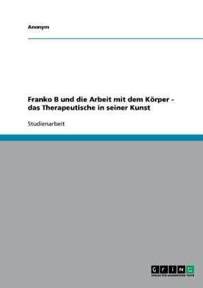 Franko B und die Arbeit mit dem K&Atilde;&para;rper - das Therapeutische in seiner Kunst -  Anonym
