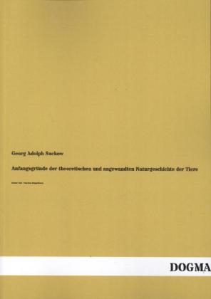 AnfangsgrÃ¼nde der theoretischen und angewandten Naturgeschichte der Tiere