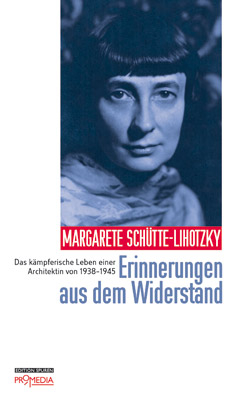 Erinnerungen aus dem Widerstand - Margarete Sch&uuml;tte-Lihotzky