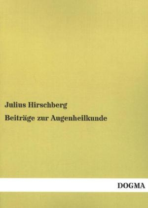 Beitr&Atilde;&curren;ge zur Augenheilkunde - Julius Hirschberg