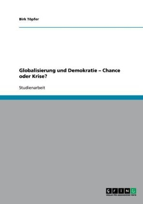 Globalisierung und Demokratie - Chance oder Krise? - Birk T&Atilde;&para;pfer