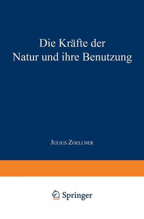 Die Kr&auml;fte der Natur und ihre Benutzung - Julius Zoellner