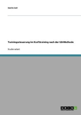 Trainingssteuerung im Krafttraining nach der ILB-Methode - Sascha Gail