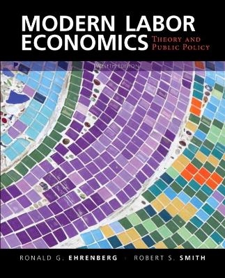 Modern Labor Economics - Ronald G. Ehrenberg, Robert S. Smith