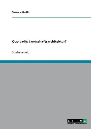 Quo vadis Landschaftsarchitektur?