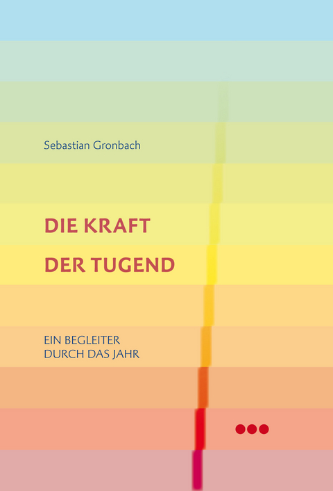 Die Kraft der Tugend - Sebastian Gronbach