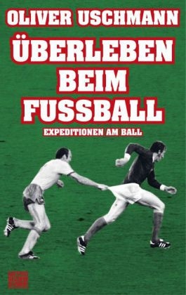 &Uuml;berleben beim Fu&szlig;ball - Oliver Uschmann