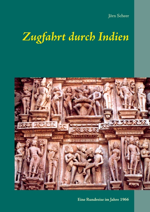Zugfahrt durch Indien - Jörn Scheer