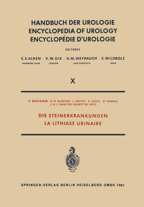 Die Steinerkrankungen / La Lithiase Urinaire - K. Boshamer, H. K. B&uuml;scher, J. Cottet, A. Gaca, O. Hennig, J.H. van der Vuurst de Vries