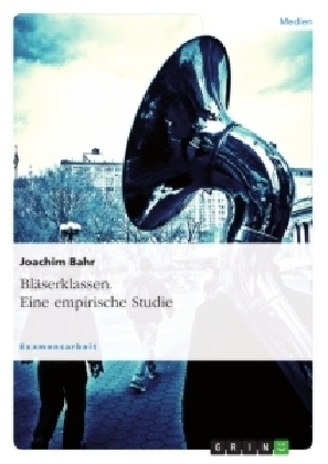 Bl&auml;serklassen - eine empirische Studie - Joachim Bahr