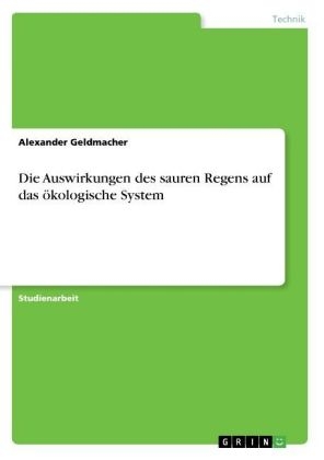 Die Auswirkungen des sauren Regens auf das Ã¶kologische System