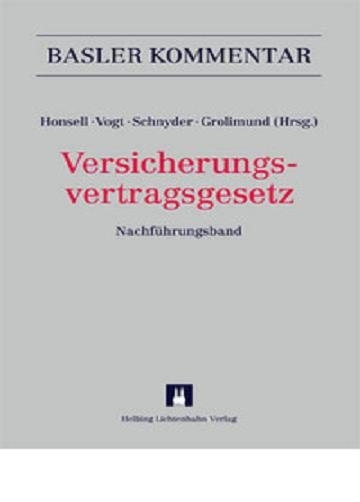 Versicherungsvertragsgesetz (VVG) und Nachf&uuml;hrungsband - Christian Boll, Hans-Ulrich Brunner, Silvia Eggenschwiler Suppan, Andrea Eisner-Kiefer, Christoph Frey, Stephan Fuhrer, Christoph Graber, Pascal Grolimund, Helmut Heiss, Atilay Ileri, Estelle Keller Leuthardt, Moritz W. Kuhn, Nathalie Lang, Ulrike M&ouml;nnich, Urs Ch. Nef, Andrea Pfleiderer, Markus Schmid, Gerhard Stoessel, Marcel S&uuml;sskind, Anja Valier, Alain Villard, Clemens von Zedtwitz