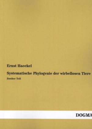 Systematische Phylogenie der wirbellosen Tiere - Ernst Haeckel