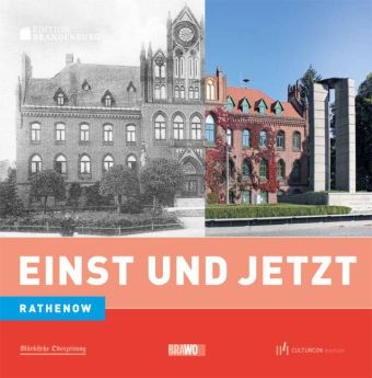 Einst und Jetzt. Rathenow - Peter Wittstock, Heinz-Walter Knackmu&szlig;