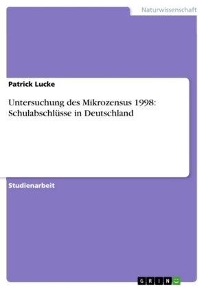 Untersuchung des Mikrozensus 1998: SchulabschlÃ¼sse in Deutschland - Patrick Lucke