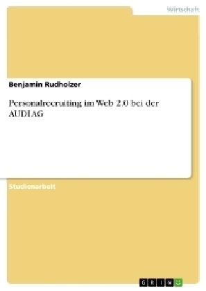 Personalrecruiting im Web 2.0 bei der AUDI AG - Benjamin Rudholzer