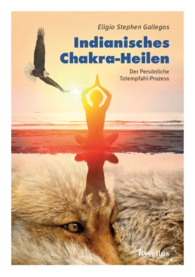 Indianisches Chakra-Heilen - Eligio Stephen Gallegos