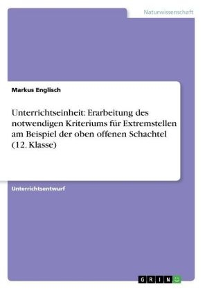Unterrichtseinheit: Erarbeitung des notwendigen Kriteriums f&Atilde;&frac14;r Extremstellen am Beispiel der oben offenen Schachtel (12. Klasse) - Markus Englisch