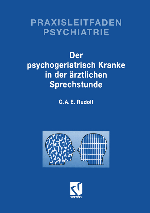 Der Psychogeriatrisch Kranke in der &Auml;rztlichen Sprechstunde - Gerhard A. E. Rudolf