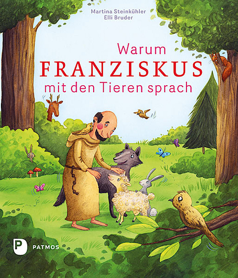 Warum Franziskus mit den Tieren sprach - Martina Steink&uuml;hler