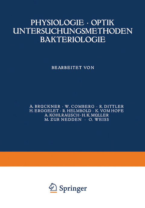 Physiologie &middot; Optik Untersuchungsmethoden Bakteriologie - A. Br&uuml;ckner, W. Comberg, R. Dittler, H. Erggelet, R. Helmbold, A. Kohlrausch, H.K. M&uuml;ller, H.K. vom Hofe, O. Wei&szlig;, M. zur Nedden