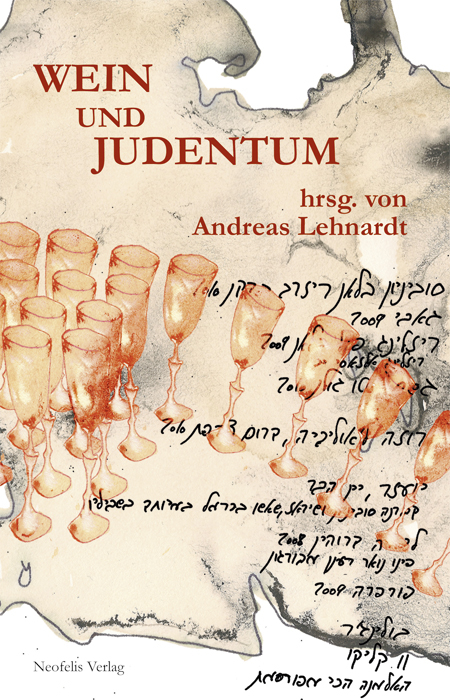 Wein und Judentum - Mirjam Beddig, Abraham David, Kevin D. Goldberg, Tal Ilan, Andreas Lehnardt, Uta Lohmann, Farina Marx, Elke Morlok, Susanne Plietzsch, Bill Rebiger, Giuseppe Veltri