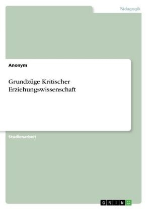 Grundz&Atilde;&frac14;ge Kritischer Erziehungswissenschaft