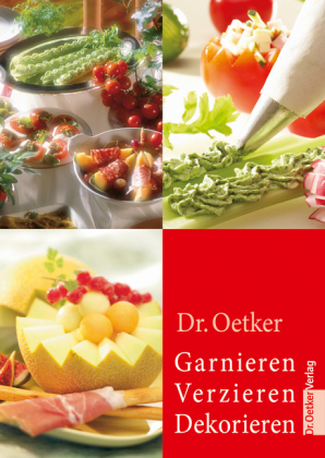 Garnieren, Verzieren, Dekorieren -  Dr. Oetker