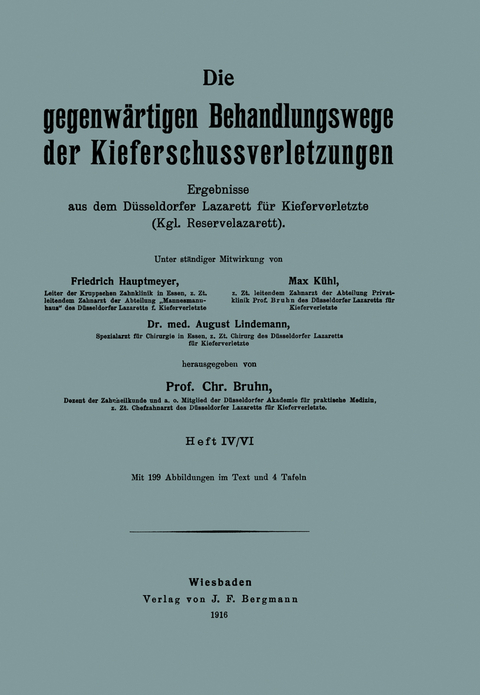 Die gegenw&auml;rtigen Behandlungswege der Kieferschussverletzungen - Friedrich Hautmeyer, Max K&uuml;hl, August Lindemann, Chr. Bruhn
