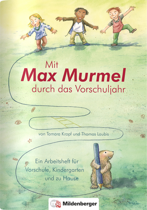 Mit Max Murmel durch das Vorschuljahr (VPE 10) - Tamara Kropf, Thomas Laubis