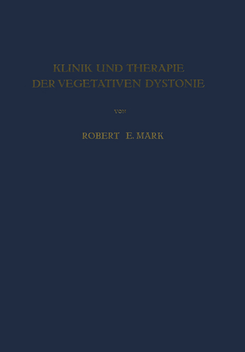 Klinik und Therapie der Vegetativen Dystonie - Robert E. Mark