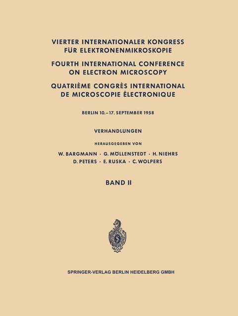 Vierter Internationaler Kongress f&uuml;r Elektronenmikroskopie / Fourth International Conference on Electron Microscopy / Quatri&egrave;me Congr&egrave;s International de Microscopie &Eacute;lectronique - 
