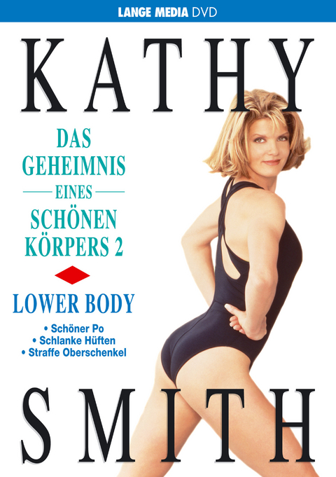 Kathy Smith: Das Geheimnis eines sch&ouml;nen K&ouml;rpers 2 - Lower Body - Kathy Smith